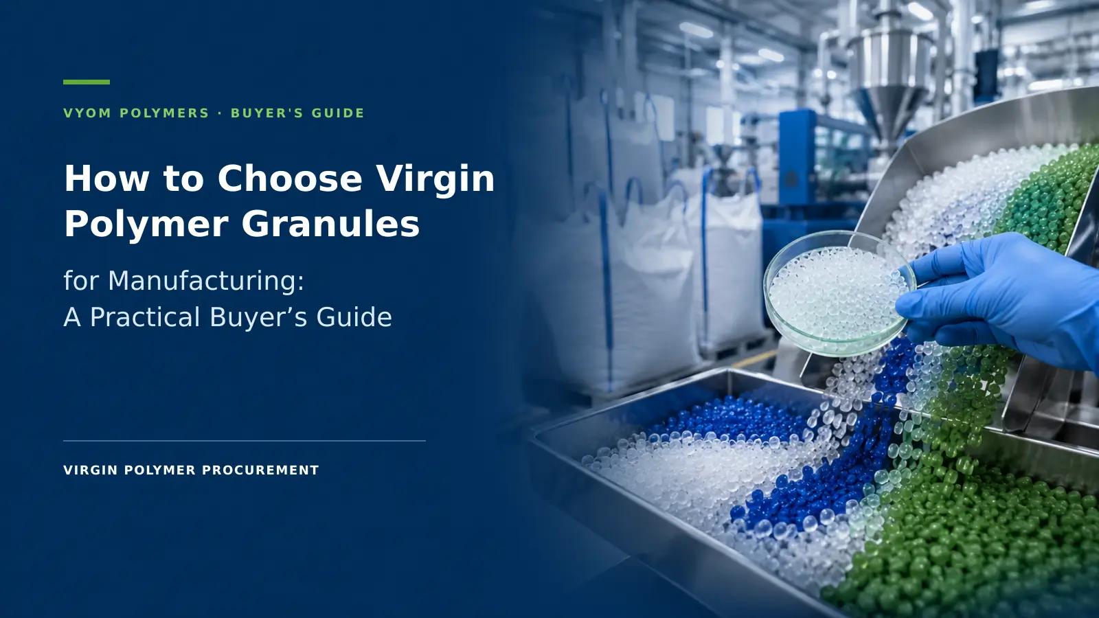 How to Choose Virgin Polymer Granules for Manufacturing: A Practical Buyer’s Guide